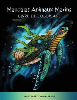 Mandalas Animaux Marins Livre de Coloriage: Livre de Coloriage pour Adultes