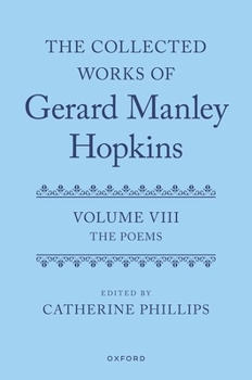 The Collected Works of Gerard Manley Hopkins: Volume VIII: The Poems