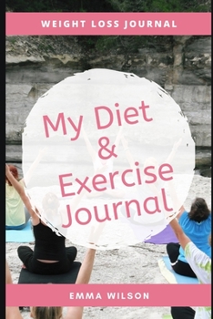 Paperback My Diet & Exercise Journal: A New Year Resolution Journal for Weight Loss Book