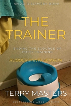 Paperback The Trainer (Rubber Pants Version): An ABDL/Femdom story Book