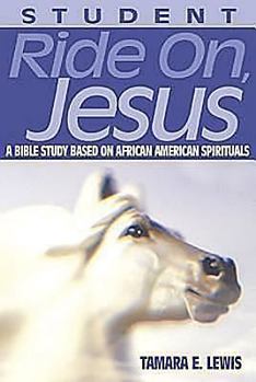 Paperback Ride On, Jesus Adult Student Book: A Bible Study Based on African American Spirituals Book