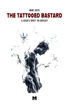 Paperback The Tattooed Bastard: A Loser's Dirty '90s Odyssey Book
