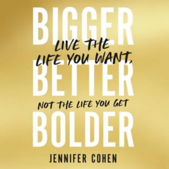 Audio CD Bigger, Better, Bolder: Live the Life You Want, Not the Life You Get; Library Edition Book