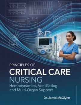 Paperback PRINCIPLES OF CRITICAL CARE NURSING: Hemodynamics, Ventilation and Multi-Organ Support Book