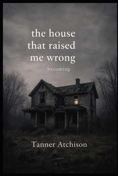 Paperback The House That Raised Me Wrong: a book of becoming Book