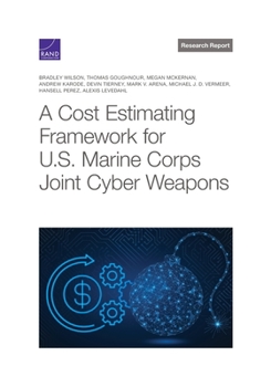 Paperback Cost Estimating Framework for U.S. Marine Corps Joint Cyber Weapons Book