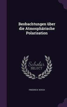 Hardcover Beobachtungen über die Atmosphärische Polarisation Book