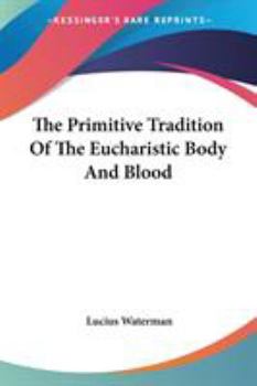 The Primitive Tradition of the Eucharistic Body and Blood