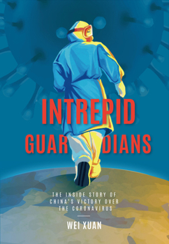 Paperback Intrepid Guardians: The Inside Story of China's Victory Over Covid-19 Book