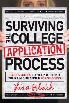 Paperback Surviving the College Application Process: Case Studies to Help You Find Your Unique Angle for Success Book