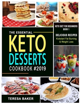 Paperback Keto Desserts Cookbook 2019: Easy, Quick and Tasty High-Fat Low-Carb Ketogenic Treats to Try from No-bake Energy Bomblets to Sugar-Free Creamsicle Book