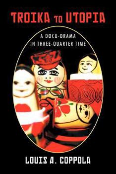 Paperback Troika to Utopia: A Docu-Drama in Three-Quarter Time Book