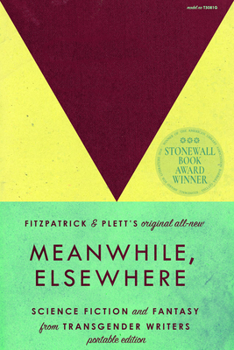 Paperback Meanwhile, Elsewhere: Science Fiction and Fantasy from Transgender Writers (Portable Edition) Book