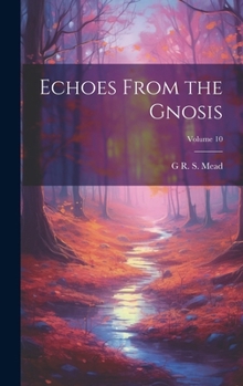 Hardcover Echoes From the Gnosis; Volume 10 Book