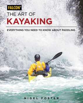 Paperback The Art of Kayaking: Everything You Need to Know about Paddling Book