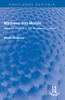 Paperback Madness and Morals: Ideas on Insanity in the Nineteenth Century Book