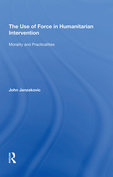 Paperback The Use of Force in Humanitarian Intervention: Morality and Practicalities Book