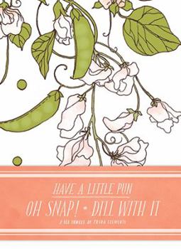 Misc. Have a Little Pun: Oh Snap! / Dill with It Tea Towels Book