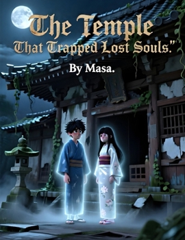The Temple That Trapped Lost Souls: A Dark Japanese Tale of Spirits, Curses, and Eternal Imprisonment