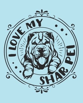 Paperback I Love My Shar Pei: Shar Pei Gift - 2020 Planner Weekly and Monthly Featuring a Cute Dog on a Aqua Background - Dog Planner 2020 Book