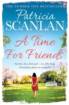 Paperback A Time For Friends: Warmth, wisdom and love on every page - if you treasured Maeve Binchy, read Patricia Scanlan Book