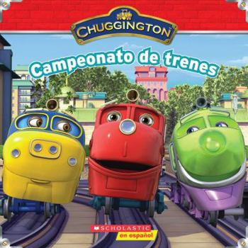 Paperback Chuggington: Campeonato de trenes: (Spanish language edition of Chuggington: The Chugger Championship) (Spanish Edition) [Spanish] Book