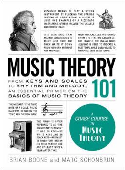 Hardcover Music Theory 101: From Keys and Scales to Rhythm and Melody, an Essential Primer on the Basics of Music Theory Book