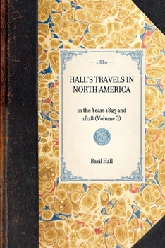 Paperback HALL'S TRAVELS IN NORTH AMERICA in the Years 1827 and 1828 (Volume 3) Book