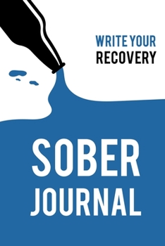 Paperback Sober Journal: WRITE YOUR RECOVERY: Quit Drinking Journal. Guided Journal With Daily Reflections: Sobriety Gifts For Women & Men in A Book