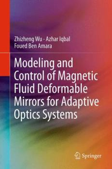 Hardcover Modeling and Control of Magnetic Fluid Deformable Mirrors for Adaptive Optics Systems Book