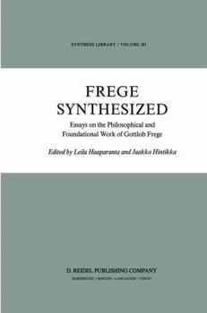 Frege Synthesized: Essays on the Philosophical and Foundational Work of Gottlob Frege (Synthese Library)