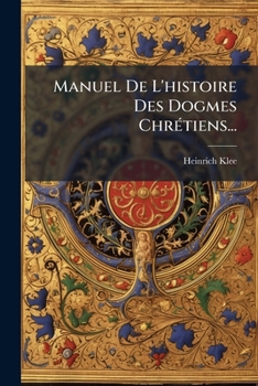 Paperback Manuel De L'histoire Des Dogmes Chrétiens... [French] Book