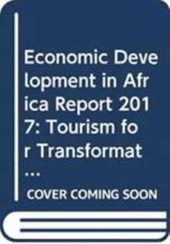 Paperback Economic Development in Africa Report 2017: Tourism for Transformative and Inclusive Growth Book