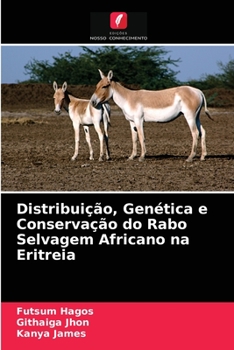 Paperback Distribuição, Genética e Conservação do Rabo Selvagem Africano na Eritreia [Portuguese] Book