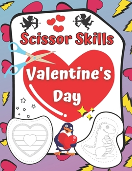 Paperback Valentine's Day Scissor Skills: An Activity Book For Kids: Coloring and Cutting Practice for Ages 3-5 [Large Print] Book