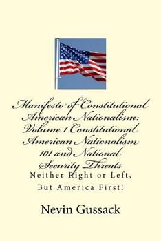 Paperback Manifesto of Constitutional American Nationalism: Neither Right or Left, But America First! Book