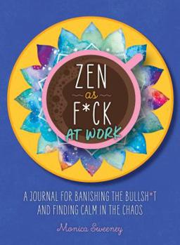 Paperback Zen as F*ck at Work: A Journal for Banishing the Bullsh*t and Finding Calm in the Chaos Book
