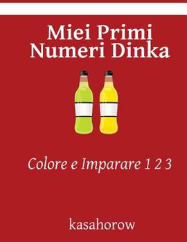 Paperback Miei Primi Numeri Dinka: Colore e Imparare 1 2 3 [Italian] Book