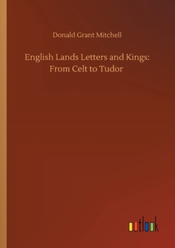 Paperback English Lands Letters and Kings: From Celt to Tudor Book