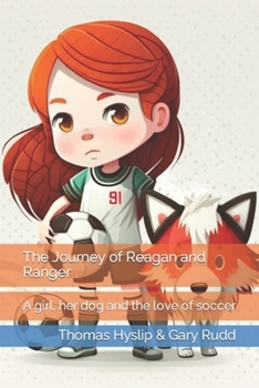 Paperback The Journey of Reagan and Ranger: A girl, her dog and the love of soccer Book