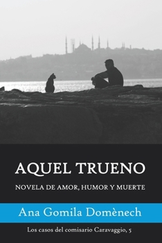 Paperback Aquel trueno: Novela de amor, humor y muerte [Spanish] Book