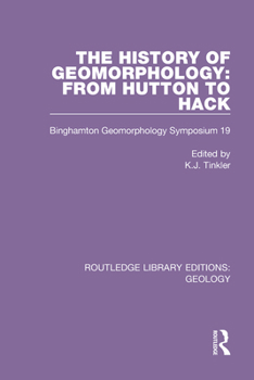 Paperback The History of Geomorphology: From Hutton to Hack: Binghamton Geomorphology Symposium 19 Book
