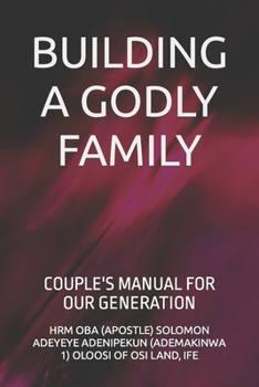 Paperback Building a Godly Family: Couple's Manual for Our Generation Book