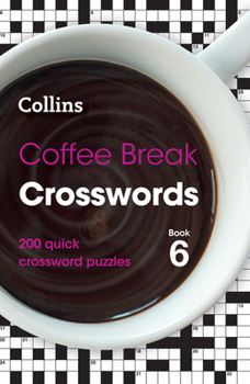 Paperback Collins Crosswords - Coffee Break Crosswords Book 6: 200 Quick Crossword Puzzles Book