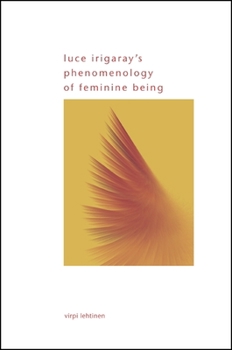 Paperback Luce Irigaray's Phenomenology of Feminine Being Book