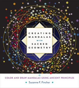 Paperback Creating Mandalas with Sacred Geometry: Color and Draw Mandalas Using Ancient Principles Book
