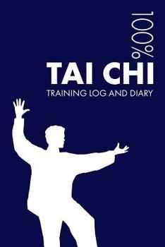 Paperback Tai Chi Training Log and Diary: Training Journal for Tai Chi - Notebook Book