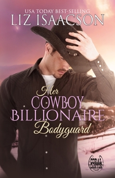Her Cowboy Billionaire Bodyguard - Book #4 of the Christmas in Coral Canyon