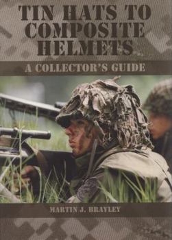 Hardcover Tin Hats to Composite Helmets: A Collector's Guide Book