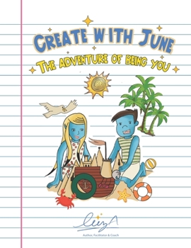Paperback Create with June the Adventure of Being You: Activity and Coloring Book for Tweens and Teens Book